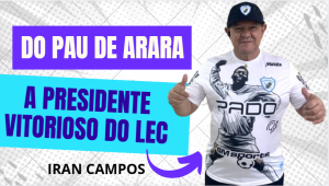 Do caminhão pau de arara a presidente vitorioso do Londrina Esporte Clube, a história de Iran Campos